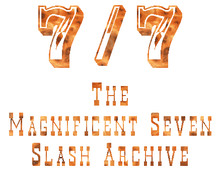 7/7 MAGNIFICENT SEVEN SLASH ARCHIVE: The Original - Established June 1999