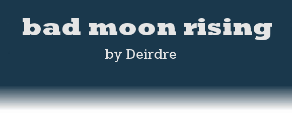 bad moon rising by Deidre