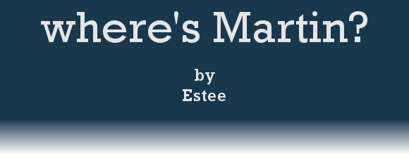 WHERE'S MARTIN? by Estee
