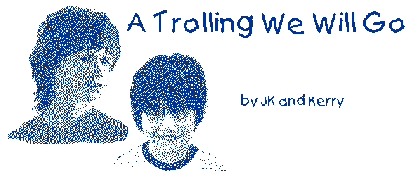A TROLLING WE WILL GO by Joy K and Kerry