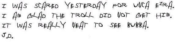 I was scared yesterday for Unca Ezra. I am glad the troll did not get him. It was really neat to see Bubba.
  
  J.D.