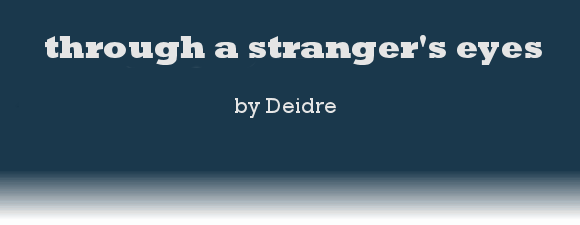 through a stranger's eyes by Deidre